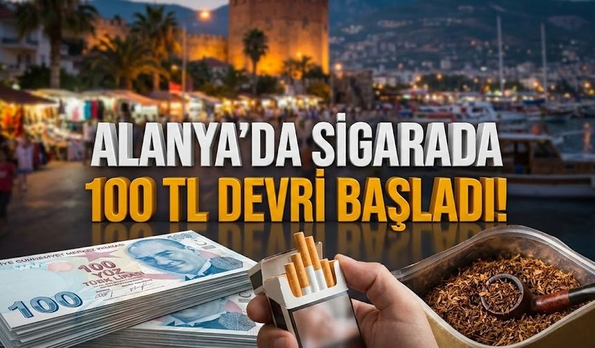 SON DAKİKA! Alanya’da sigarada 100 TL devri başladı!