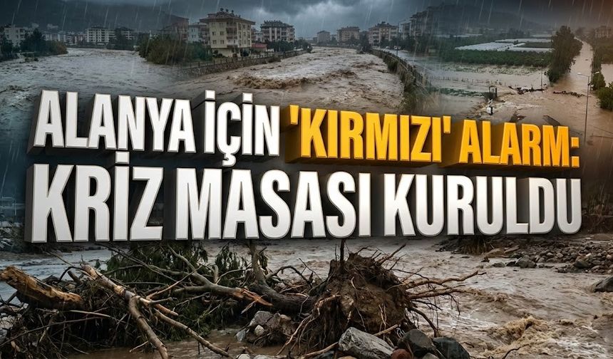SON DAKİKA! Alanya’da dereler coştu, yaylayı sel vurdu, kriz masası kuruldu