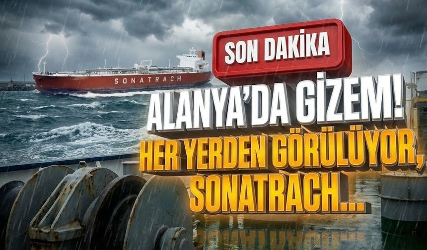 SON DAKİKA! Alanya açıklarında neler oluyor? Herkesin gözü o gemiye kilitlendi!