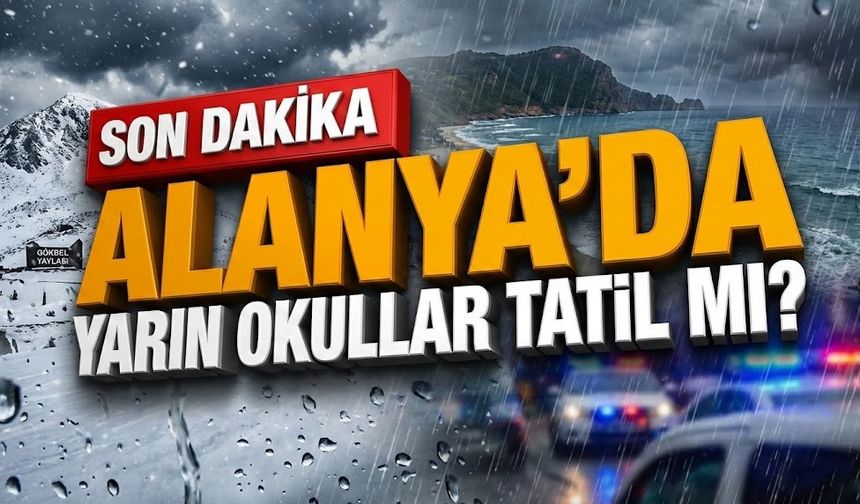 Gökbel beyaza gömüldü, sahil alarmda: Alanya’da yarın okullar tatil mi?