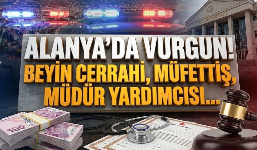 Alanya’da "Doktor" çetesi çökertildi: Milyonluk vurgun!
