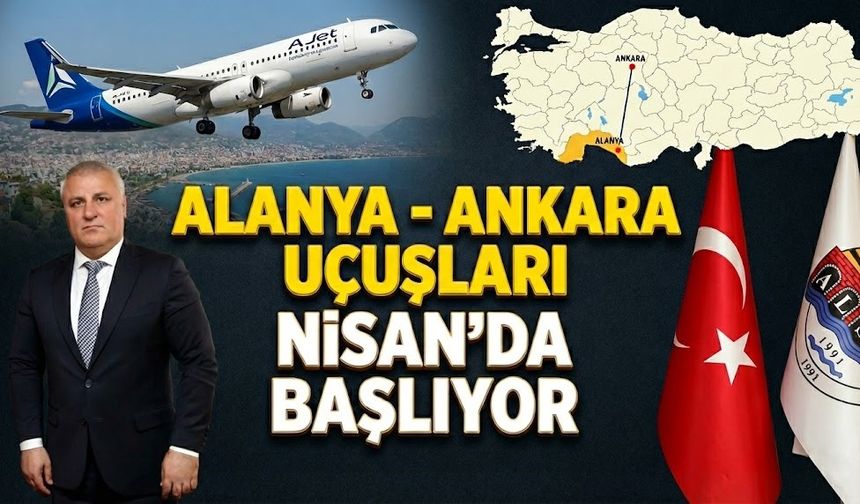 SON DAKİKA! Alanya - Ankara uçuşları Nisan’da başlıyor