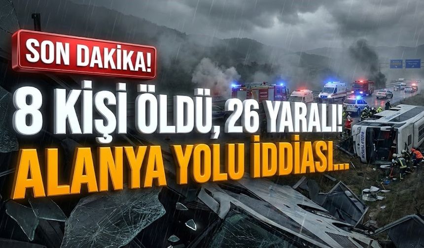 Alanya’ya mı geliyordu? 8 kişi öldü, 26 yaralı var!