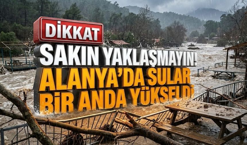 SON DAKİKA! Alanya’da korkutan tahliye: Kapaklar açıldı, masalar yüzmeye başladı!