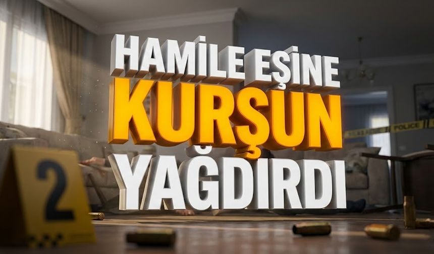 Kan donduran olay! Hamile eşine kurşun yağdırdı