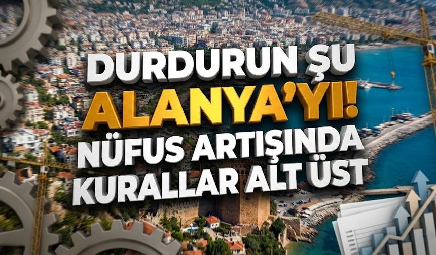 Alanya kabına sığmıyor: Nüfus sayımız şehirleri geride bıraktı!