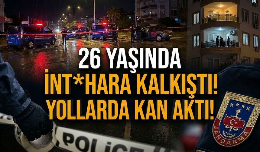26 yaşında int*hara kalkıştı, yollarda kan aktı!