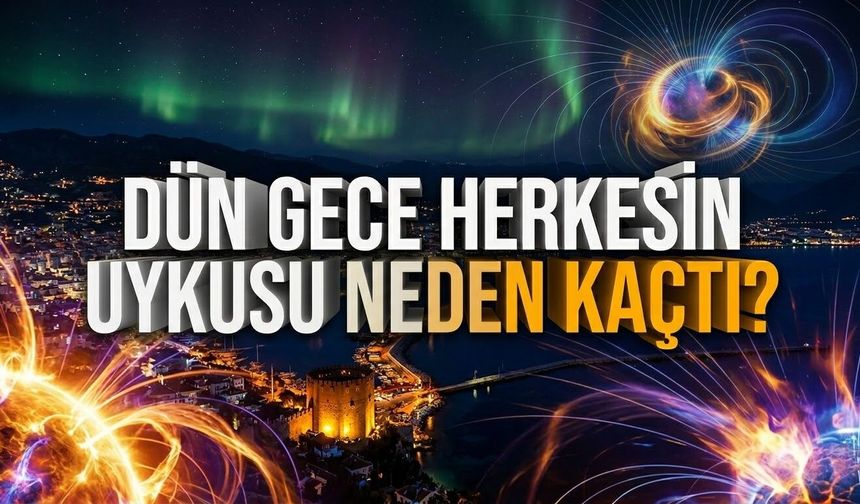 Alanyalılar dikkat! Dün gece herkesin uykusu neden kaçtı?