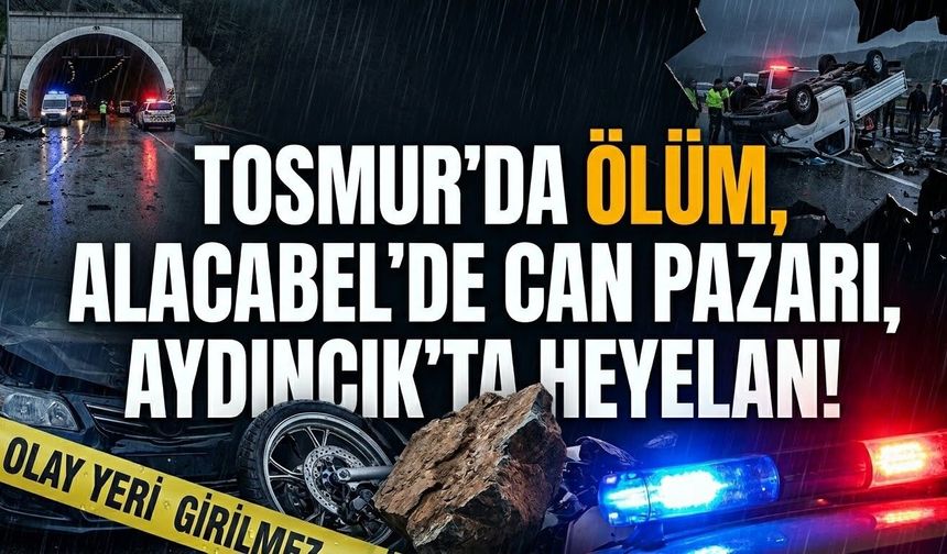Tosmur'da ölüm, Alacabel'de can pazarı, Aydıncık'ta heyelan!
