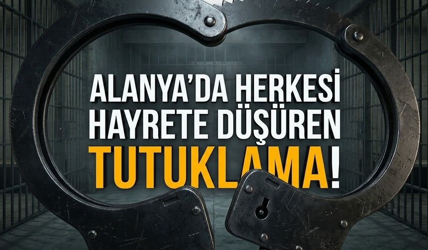 Alanya’da 13 yaşındaki çocuk, 14 yaşındaki kız için tutuklandı