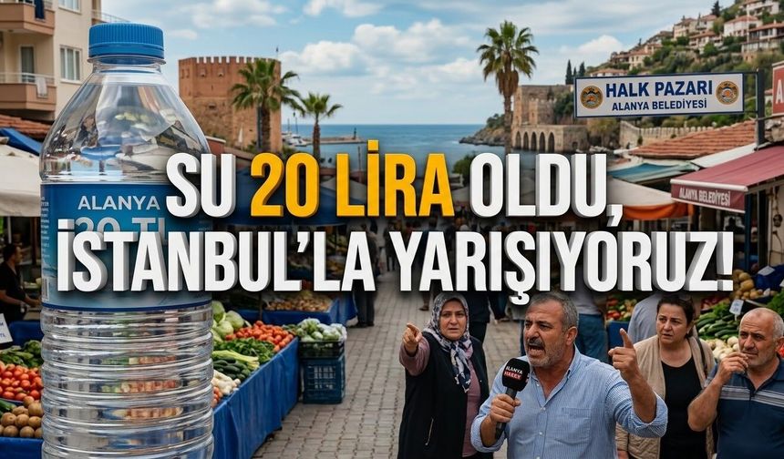 Alanya’dan seslendiler: "Su 20 lira oldu, İstanbul'la yarışıyoruz!"