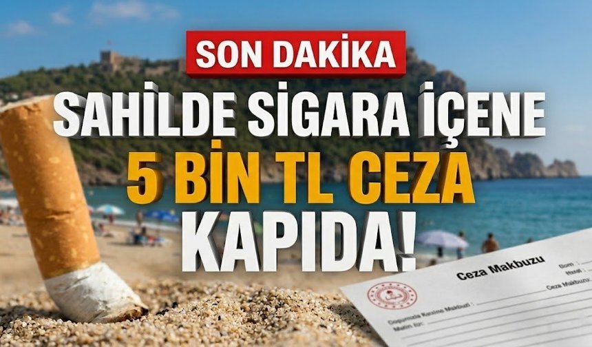 Sahilde sigara içene 5 bin TL ceza kapıda!