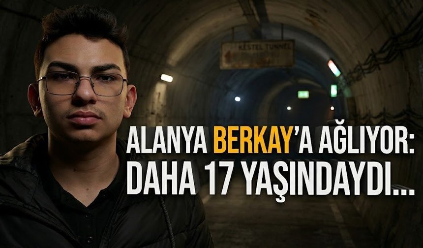 Alanya Berkay’a ağlıyor: Daha 17 yaşındaydı…