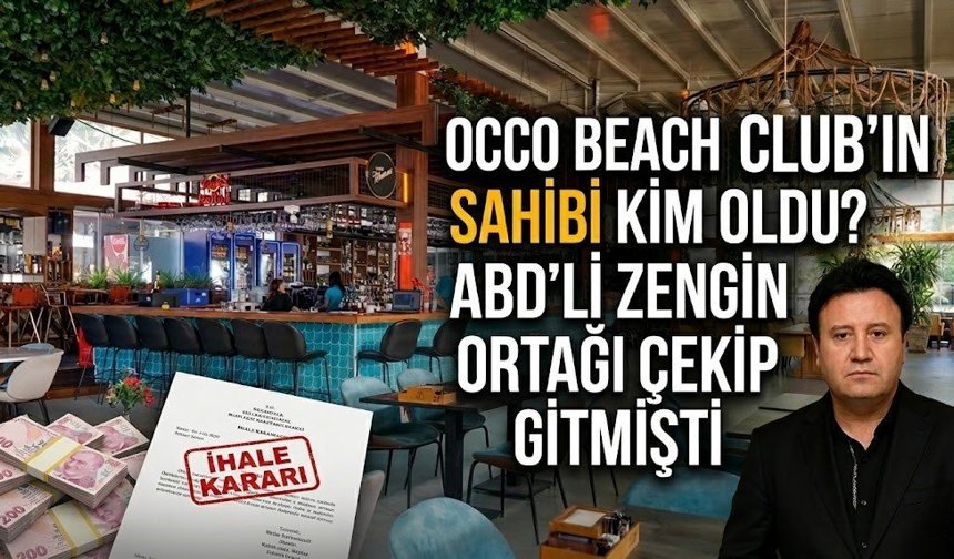 Occo Beach Club’ın sahibi kim oldu? ABD’li zengin ortağı çekip gitmişti