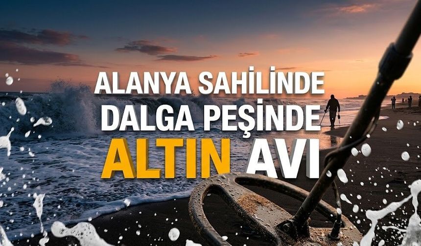 Alanya sahilinde dalga peşinde altın avı