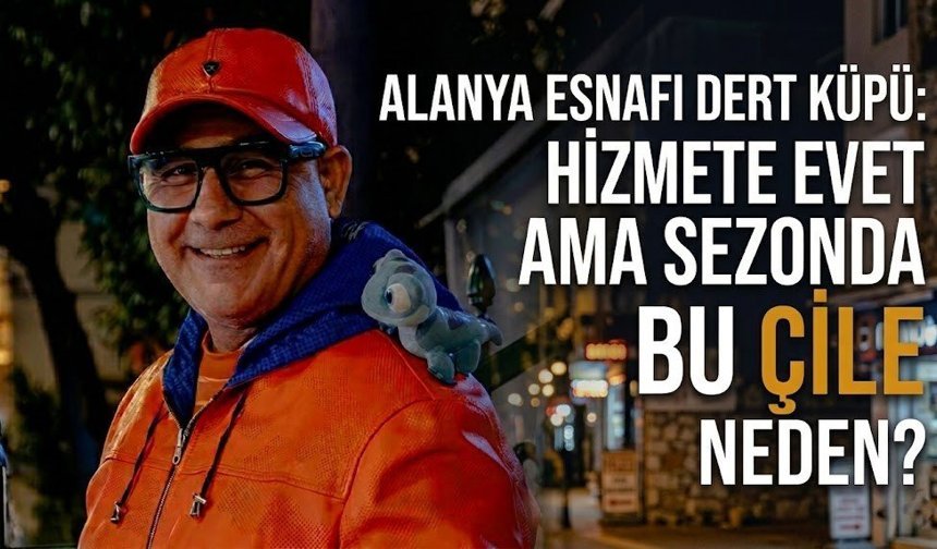 Alanya esnafı dert küpü: "Hizmete evet ama sezonda bu çile neden?"