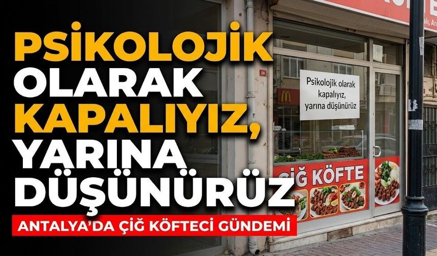"Psikolojik olarak kapalıyız, yarına düşünürüz"