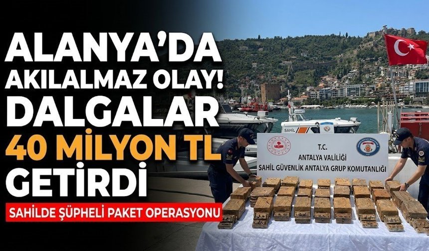 Alanya’da akılalmaz olay! Dalgalar 40 milyon TL getirdi