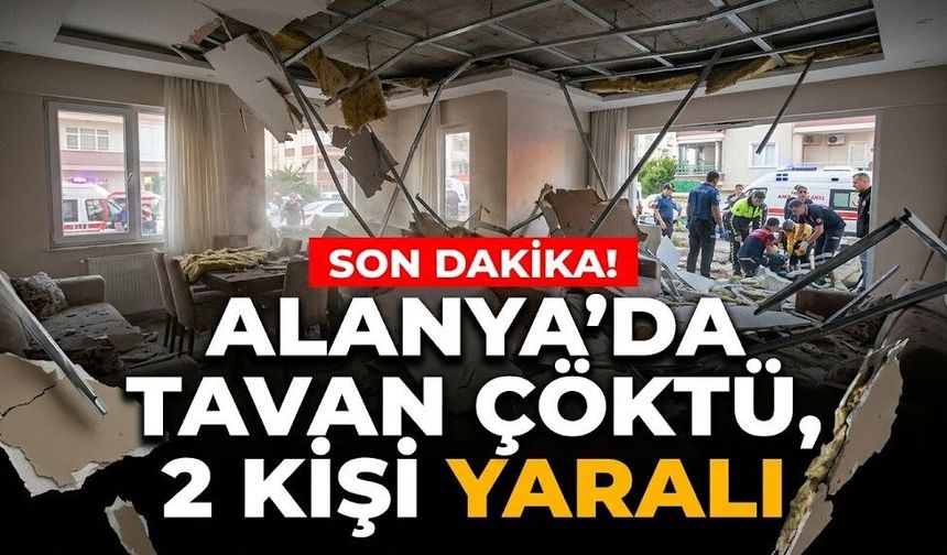 SON DAKİKA! Alanya’da tavan çöktü, 2 kişi yaralı
