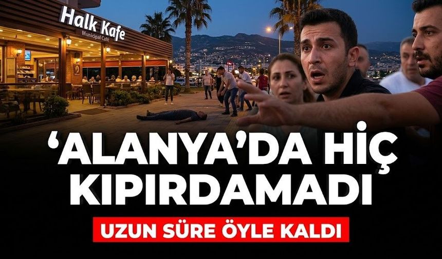 Alanya’da hiç kıpırdamadı, uzun süre öyle kaldı