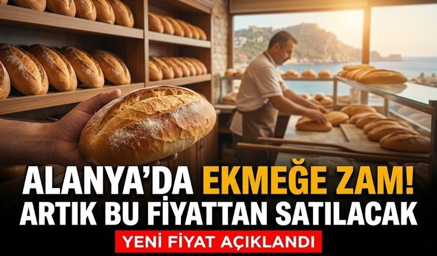 Alanya'da ekmeğe zam! Artık bu fiyattan satılacak