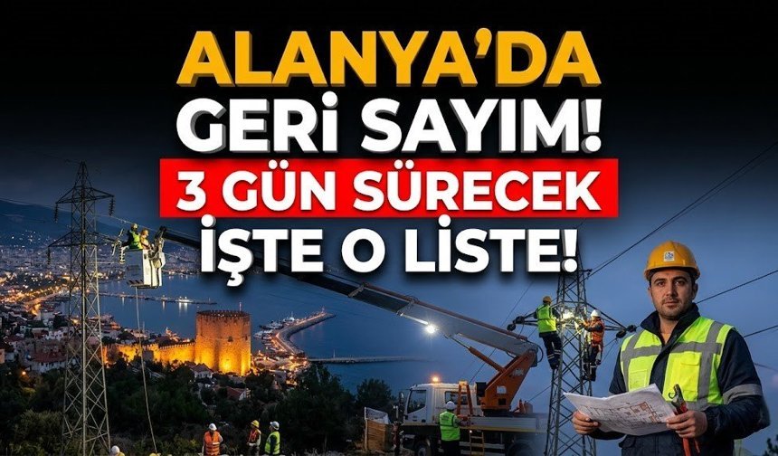 Alanya’da geri sayım! 3 gün sürecek, işte o liste!