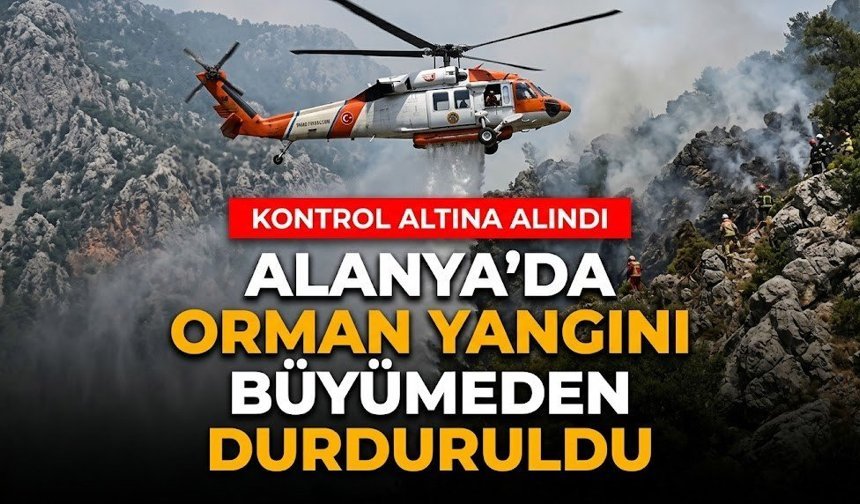 Alanya’da orman yangını büyümeden durduruldu