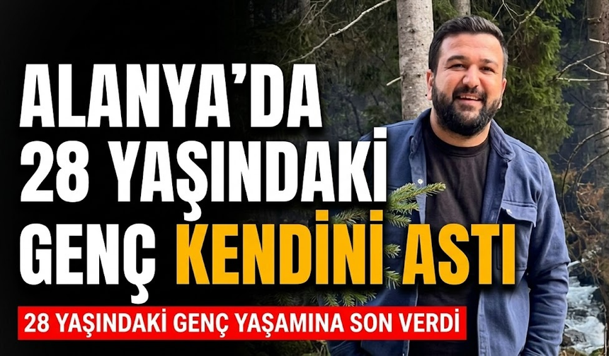 Alanya’da 28 yaşındaki genç kendini astı