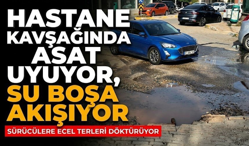 Hastane kavşağında skandal: ASAT uyuyor, su boşa akıyor
