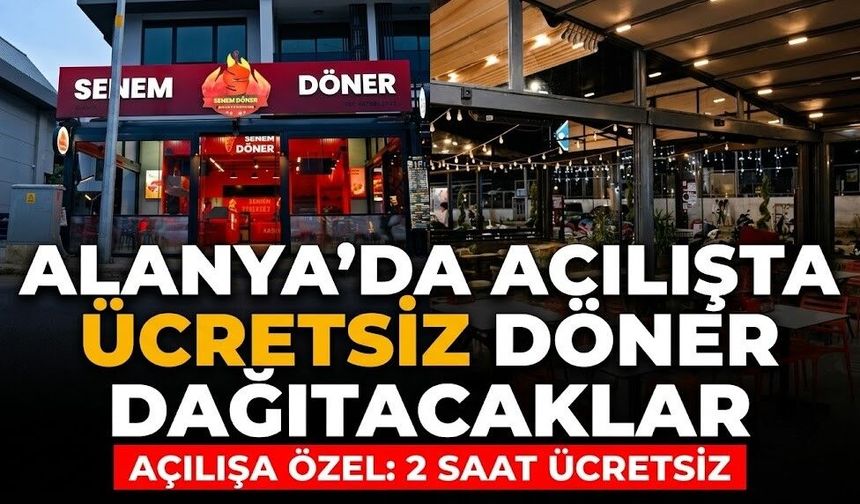 Alanya'da açılışta ücretsiz döner dağıtacaklar