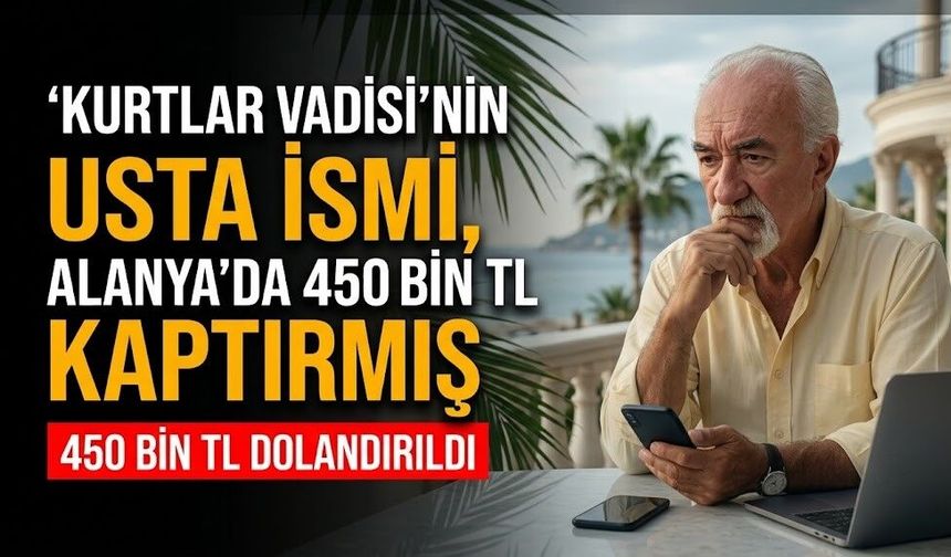 Kurtlar Vadisi'nin usta ismi, Alanya’da 450 bin TL kaptırmış