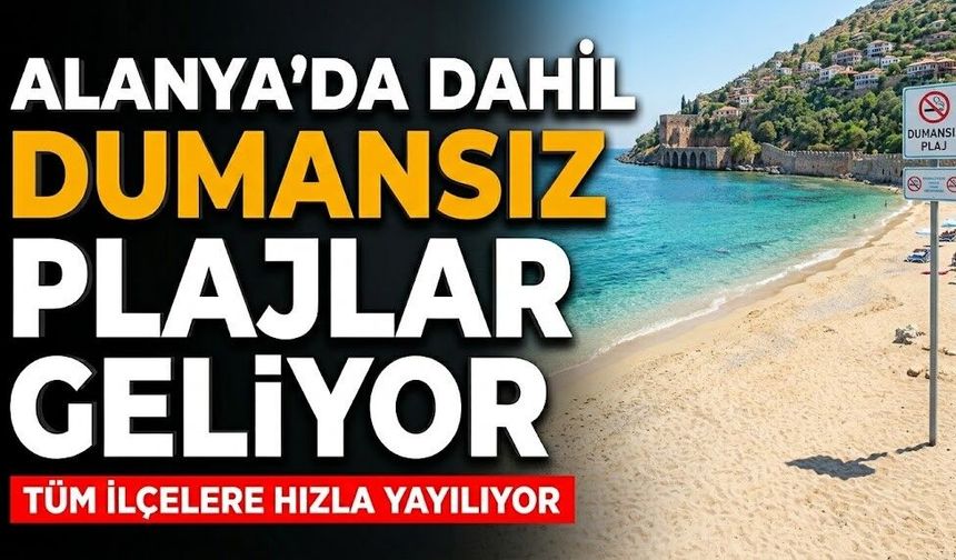 Alanya’da dahil dumansız plajlar geliyor