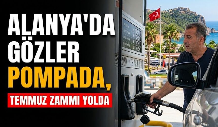 Alanya'da gözler pompada, Temmuz zammı yolda