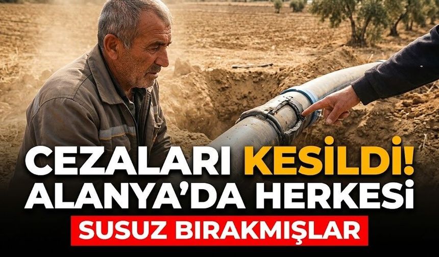 Cezaları kesildi! Alanya’da herkesi susuz bırakmışlar