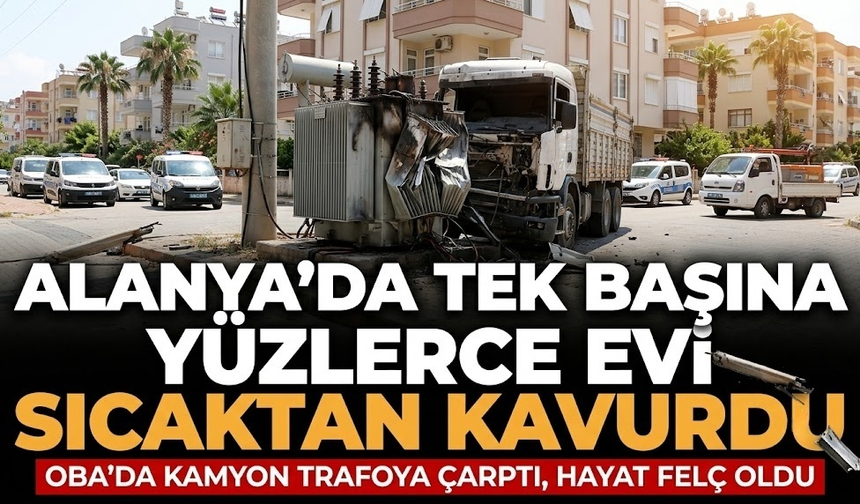 Alanya’da tek başına yüzlerce evi sıcaktan kavurdu