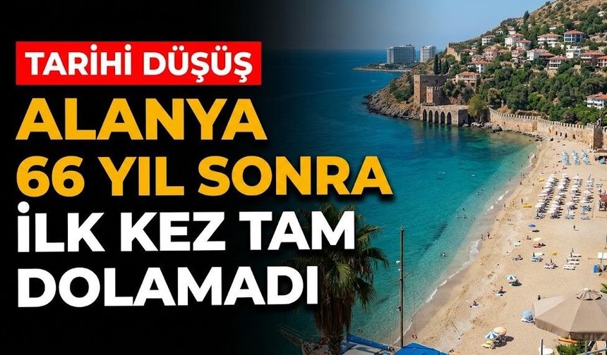 Alanya 66 yıl sonra ilk kez tam dolamadı