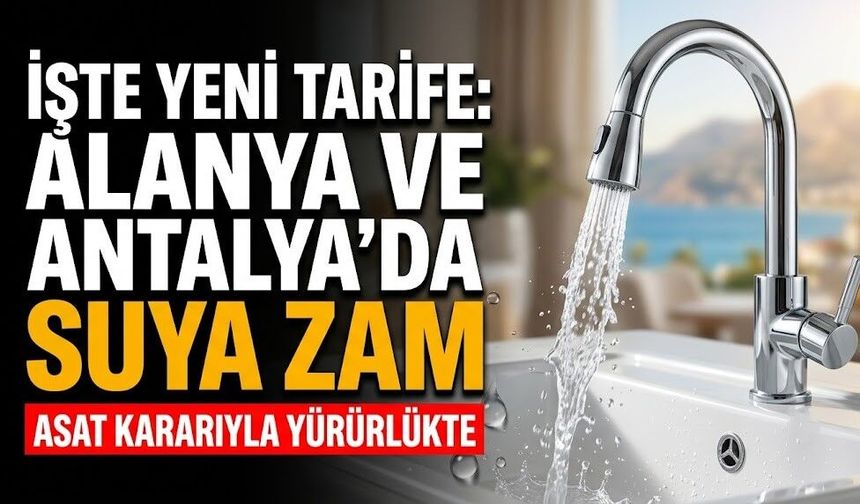 İşte yeni tarife: Alanya ve Antalya’da suya zam
