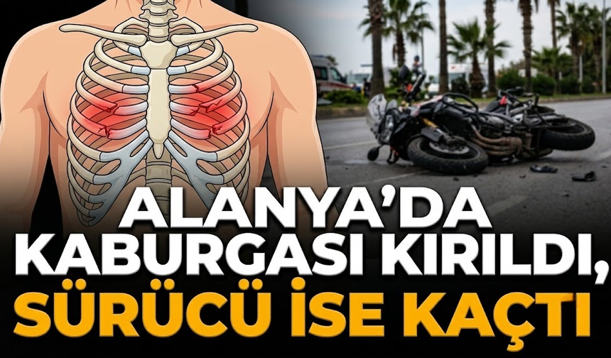 Durumu ağır! Alanya’da kaburgası kırıldı, sürücü ise kaçtı