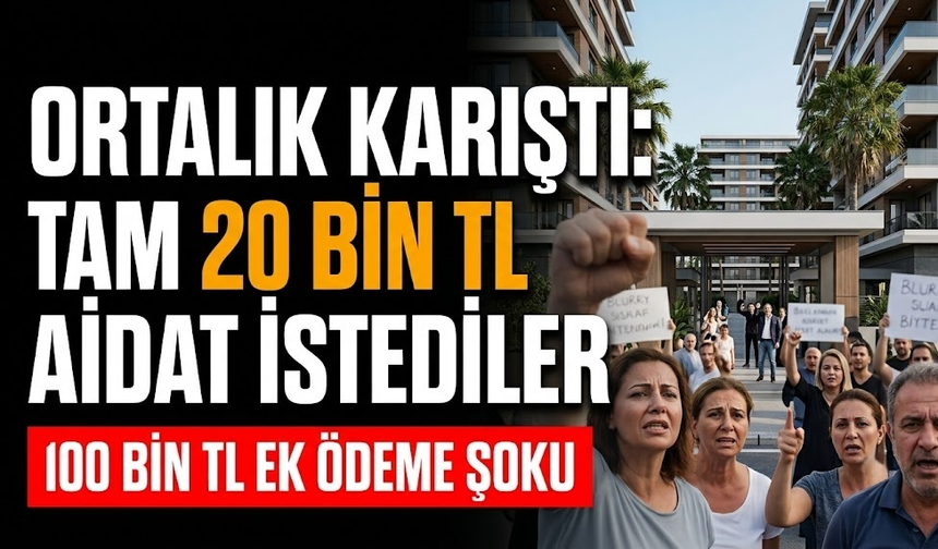 Ortalık karıştı: Tam 20 bin TL aidat istediler