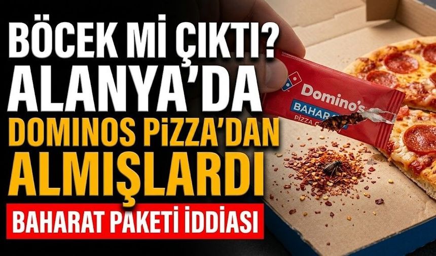 Böcek mi çıktı? Alanya’da Dominos Pizza’dan almışlardı