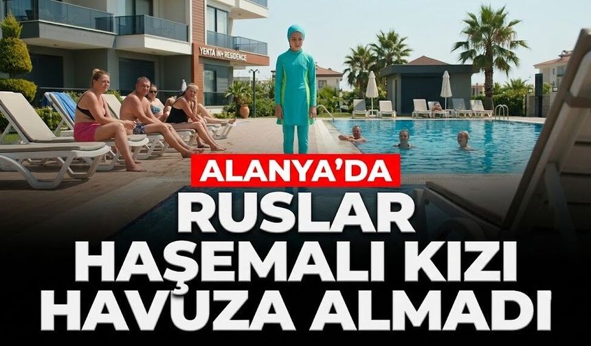 Alanya’da Ruslar haşemalı kızı havuza almadı