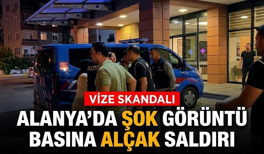 Alanya’da şok görüntü: Vize skandalında basına alçak saldırı