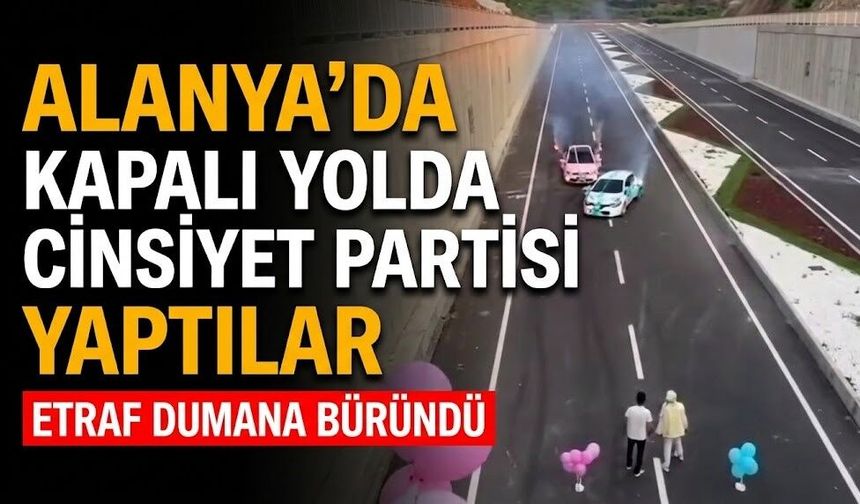 Alanya’da kapalı yolda cinsiyet partisi yaptılar
