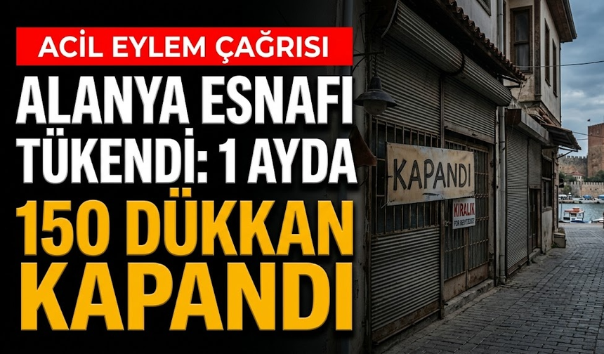 Alanya esnafı tükendi: 1 ayda 150 dükkan kapandı