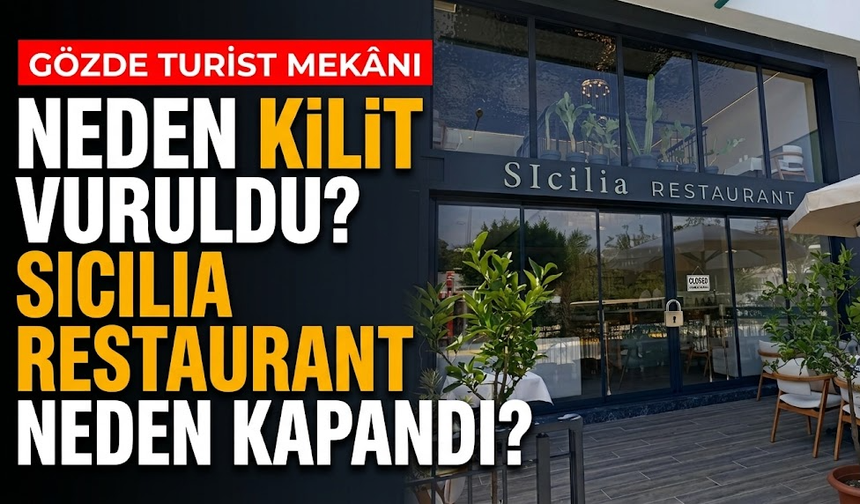 Neden kilit vuruldu? Sicilia Restaurant neden kapandı?
