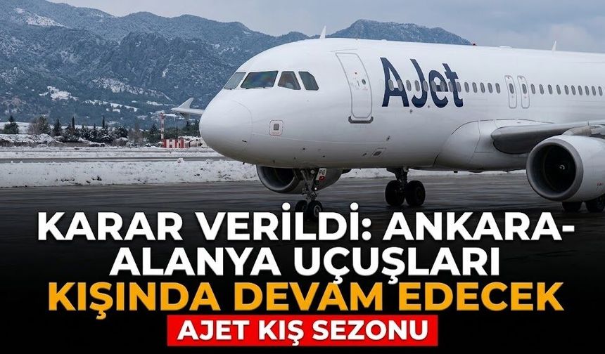 Karar verildi: Ankara-Alanya uçuşları kışında devam edecek