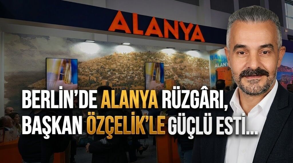 Berlin’de Alanya rüzgârı, başkan Özçelik’le güçlü esti…