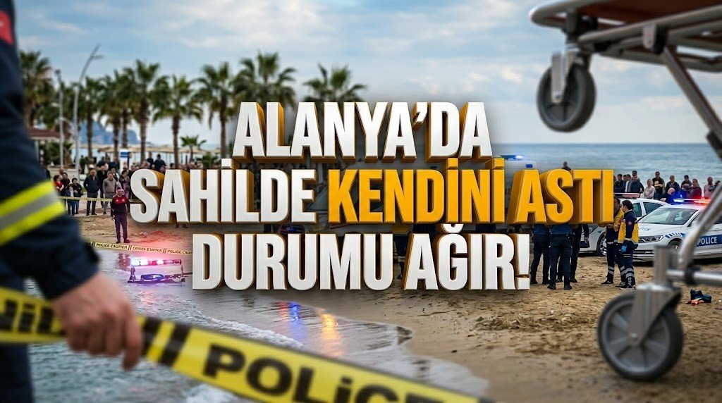 Alanya’da sahilde kendini astı, durumu ağır!