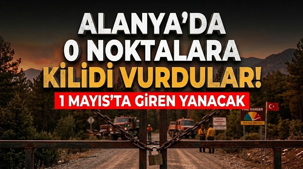 Alanya’da o noktalara kilidi vurdular! 1 Mayıs’ta giren yanacak