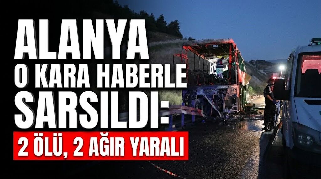 Alanya o kara haberle sarsıldı: 2 ölü, 2 ağır yaralı